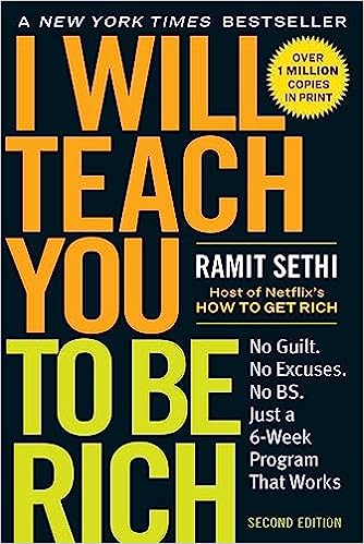I Will Teach You to Be Rich: No Guilt. No Excuses. Just a 6-Week Program That Works by Ramit Sethi