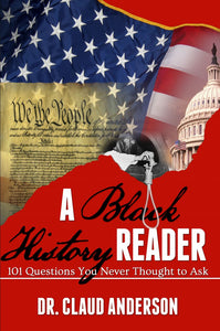 A Black History Reader: 101 Questions You Never Thought to Ask by Claud Anderson