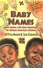 Baby Names: Real Names With Meanings For African American Children by Tyra Mason & Sam Chekwas