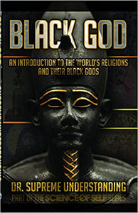 Black God: An Introduction to the World's Religions and their Black Gods by Supreme Understanding
