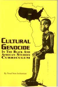 CULTURAL GENOCIDE IN THE BLACK AND AFRICAN STUDIES CURRICULUM, by Yosef ben-Jochannan