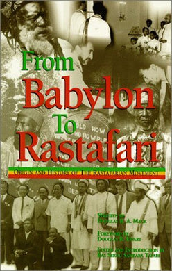 From Babylon to Rastafari: Origin and History the Rastafarian Movement by Douglas R. A. Mack