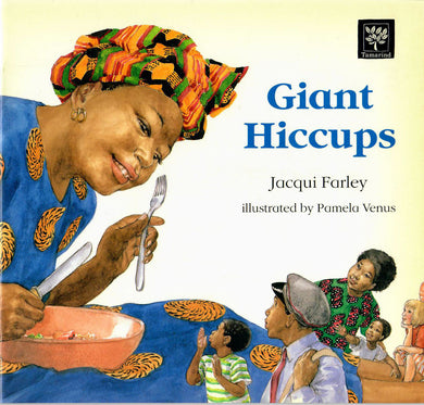 Giant Hiccups by Jacqui Farley Illustrated by Pamela Venus
