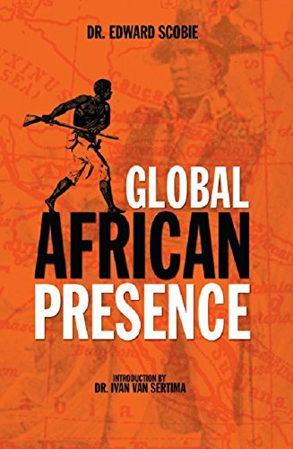 GLOBAL AFRICAN PRESENCE by Edward Scobie, Introduction by Ivan Van Sertima