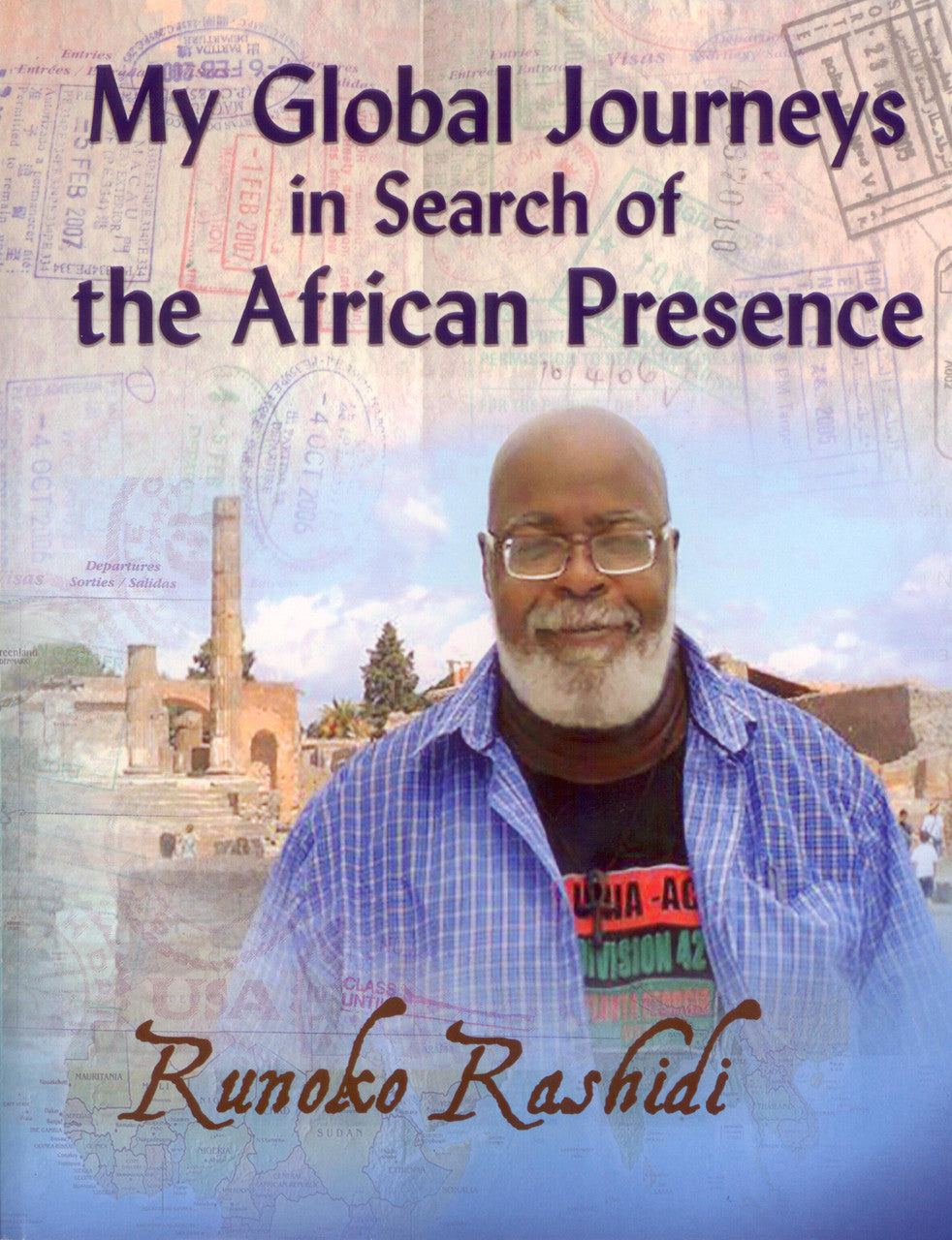 My Global Journeys in Search of the African Presence by Runoko Rashidi