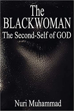The Blackwoman: The Second-Self of God by Nuri Muhammad