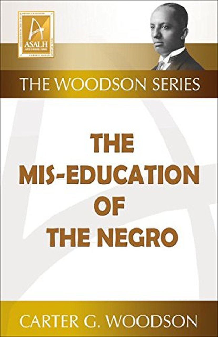The Mis-Education of the Negro by Carter G. Woodson