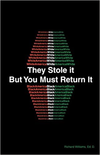 They Stole It But You Must Return It by Richard Mathew Williams