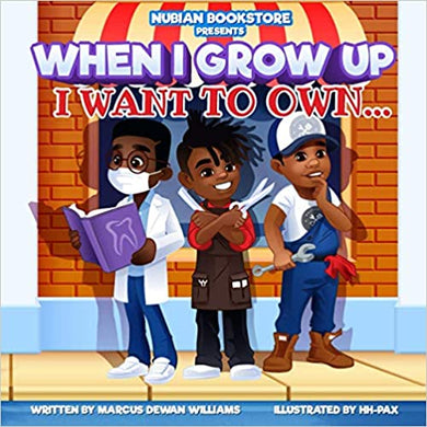 When I Grow Up I Want To Own...by Marcus Dewan Williams