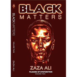 Black Matters Volume II: Plagues Of Dysfunction by Zaza Ali