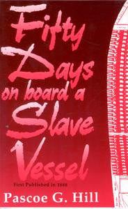 Fifty Days on Board a Slave Vessel by Pascoe G Hill