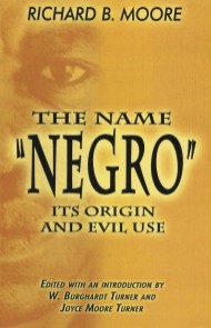 The Name Name: Its Origin and Evil Use by Richard B. Moore