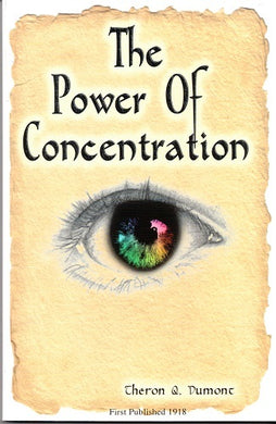 THE POWER OF CONCENTRATION by Theron Q. Dumont