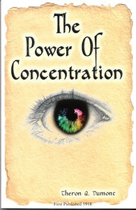 THE POWER OF CONCENTRATION by Theron Q. Dumont